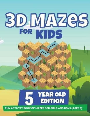 3D Mazes For Kids - 5 Year Old Edition - Fun Activity Book of Mazes For Girls And Boys (Ages 5)(English, Paperback, Trainer Brain)