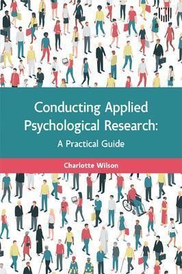 Conducting Applied Psychological Research: A Guide for Students and Practitioners(English, Paperback, Wilson Charlotte)