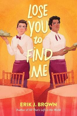 Lose You to Find Me(English, Hardcover, Brown Erik J)