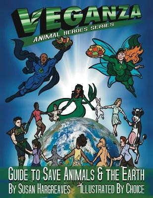Veganza Animal Heroes Series - Guide to Save Animals & the Earth(English, Paperback, Hargreaves Susan)