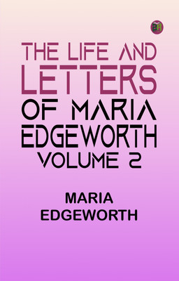 The Life and Letters of Maria Edgeworth, Volume 2(Paperback, Maria Edgeworth)