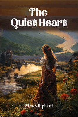The Quiet Heart (Edition2024)(English, Paperback, Oliphant Mrs)