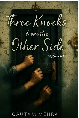 Three knocks from the other side(English, Paperback, Gautam Mehra)