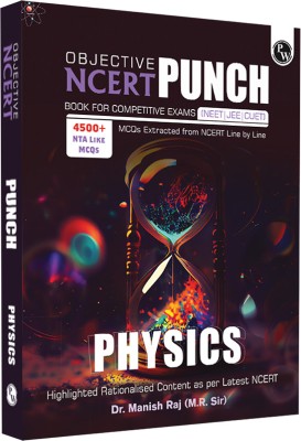 PW Objective NCERT Punch Physics For Competitive Exams (NEET | JEE | CUET) Includes A&R And Statement Type Questions Edition 2023-2024(Paperback, Dr. Manish Raj (M.R. Sir))