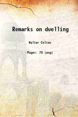 Remarks on duelling 1828 [Hardcover](Hardcover, Walter Colton)