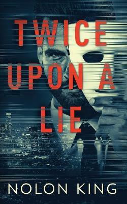 Twice Upon A Lie(English, Paperback, King Nolon)
