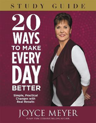 20 Ways To Make Every Day Better Study Guide(English, Paperback, Meyer Joyce)