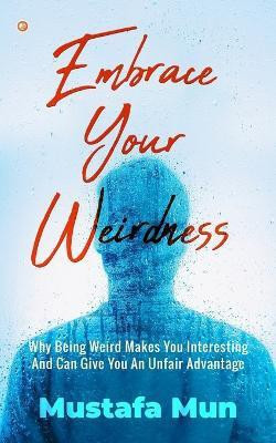 Embrace Your Weirdness(English, Paperback, Mun Mustafa)