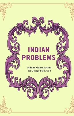 Indian Problems(Paperback, Siddha Mohana Mitra, Sir George Birdwood)