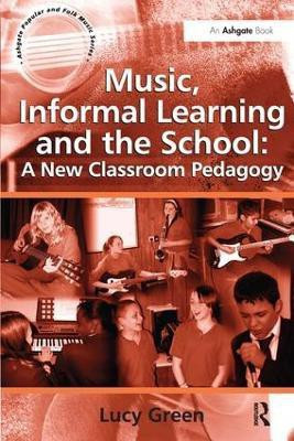 Music, Informal Learning and the School: A New Classroom Pedagogy(English, Paperback, Green Lucy)