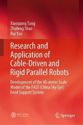 Research and Application of Cable-Driven and Rigid Parallel Robots(English, Hardcover, Tang Xiaoqiang)