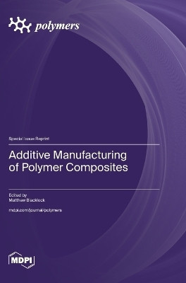 Additive Manufacturing of Polymer Composites(English, Hardcover, unknown)