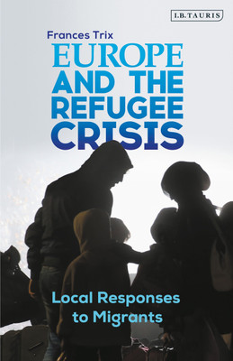 Europe and the Refugee Crisis(English, Paperback, Trix Frances)