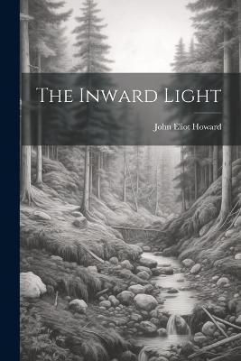The Inward Light(English, Paperback, Howard John Eliot)