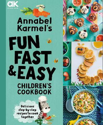 Annabel Karmel's Fun, Fast and Easy Children's Cookbook(English, Hardcover, Karmel Annabel)