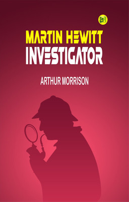 Martin Hewitt, Investigator(Paperback, Arthur Morrison)