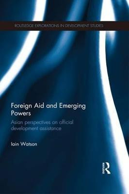 Foreign Aid and Emerging Powers(English, Paperback, Watson Iain)
