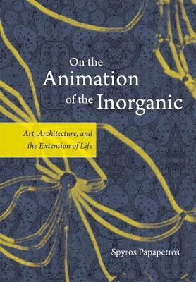 On the Animation of the Inorganic(English, Paperback, Papapetros Spyros)