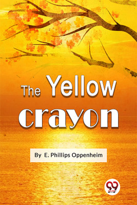 The Yellow Crayon(English, Paperback, Oppenheim E. Phillips)