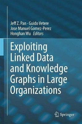 Exploiting Linked Data and Knowledge Graphs in Large Organisations(English, Hardcover, unknown)