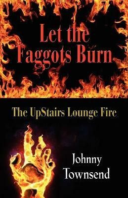 Let the Faggots Burn(English, Paperback, Townsend Johnny)