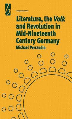 Literature, the 'Volk' and the Revolution in Mid-19th Century Germany(English, Hardcover, Perraudin Michael)