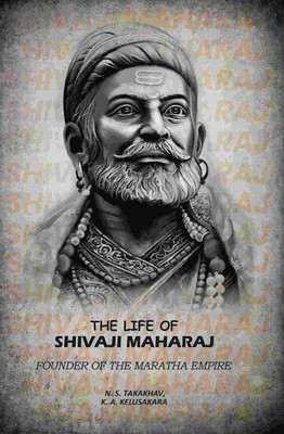 The life of Shivaji Maharaj, founder of the Maratha empire(Paperback, Translator: N. S. Takakhav, K. A. Kelusakara)