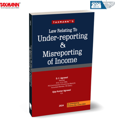 Taxmann's Law Relating to Under-reporting & Misreporting of Income – Handbook Featuring Comprehensive Commentary, 30+ Draft Responses, Case Laws on Income Tax Penalties u/s 270A & 271(1)(Paperback, D.C. Agrawal, Ajay Kumar Agrawal)