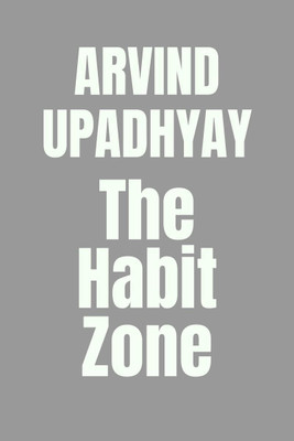The Habit Zone(English, Paperback, Upadhyay Arvind)