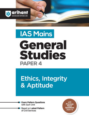 Arihant Study Guide for IAS Mains General Studies Paper 4- Ethics, Integrity & Aptitude | Exam Pattern Questions with Each unit, Based on Latest Pattern of Civil Services | Previous Years’ Questions (2024-2013)(Paperback, Mohit Sharma,Sujit Kumar, Dr. Priya Goyal)