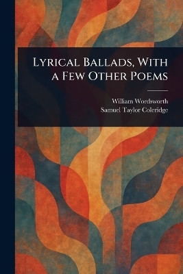 Lyrical Ballads, With a Few Other Poems(English, Paperback, Wordsworth William)