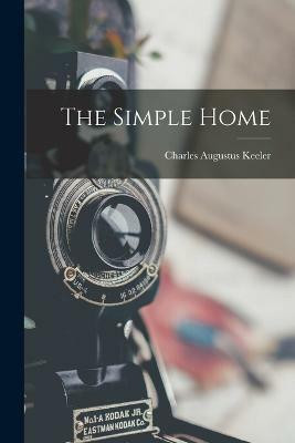 The Simple Home(English, Paperback, Keeler Charles Augustus)