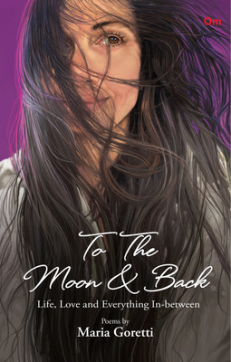 To the Moon and Back: Life, Love and Everything In-between(English, Paperback, Maria Goretti)