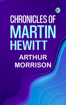 Chronicles of Martin Hewitt(Paperback, Arthur Morrison)