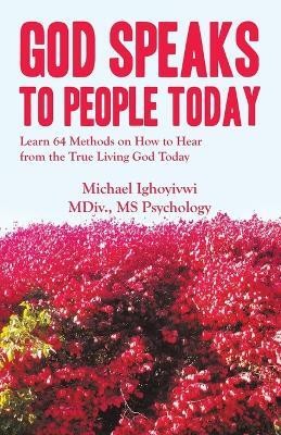 God Speaks to People Today(English, Paperback, Ighoyivwi MDIV Psychology Michael MS)