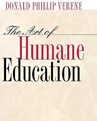 The Art of Humane Education(English, Hardcover, Verene Donald Phillip)