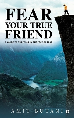 Fear Your True Friend(English, Hardcover, Amit Butani)
