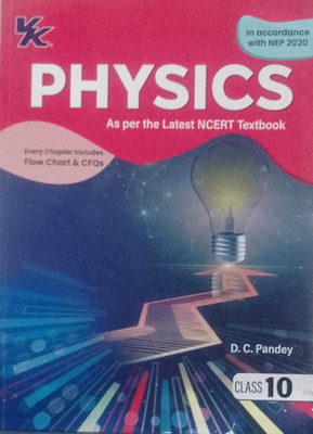VK PHYSICS CLASS - 10 AS per the Latest NCERT Textbook ( VK Global publications )(Paperback, D. C. PANDEY)