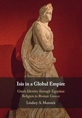 Isis in a Global Empire(English, Electronic book text, Mazurek Lindsey A.)