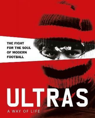 Ultras. A Way of Life(English, Hardcover, Potter Patrick)