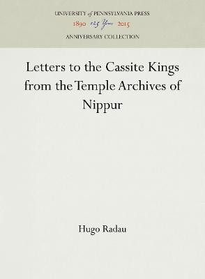 Letters to Cassite Kings from the Temple Archives of Nippur(English, Electronic book text, Radau Hugo)