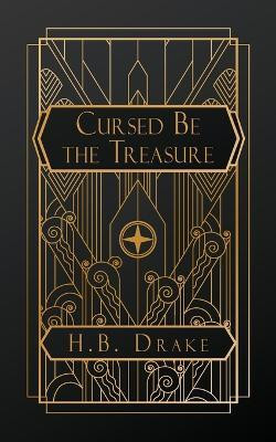 Cursed Be the Treasure(English, Paperback, Drake H B)