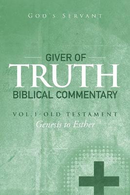 Giver of Truth Biblical Commentary-Vol. 1(English, Paperback, God's Servant)