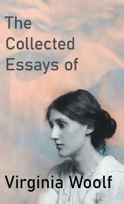 The Collected Essays of Virginia Woolf(English, Hardcover, Woolf Virginia)