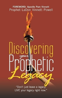Discovering your Prophetic Legacy(English, Hardcover, Powell Prophet Ladon Vinnett)
