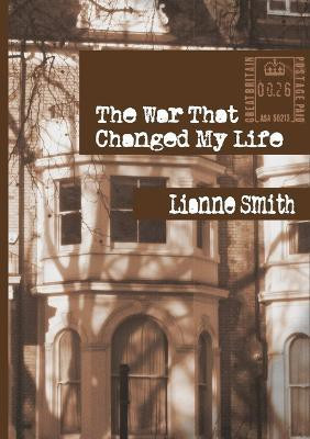The War That Changed My Life(English, Paperback, Smith Lianne)