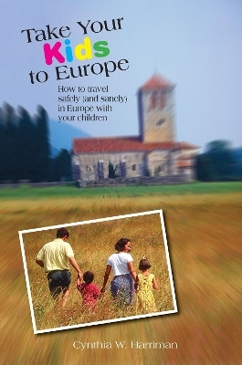 Take Your Kids to Europe(English, Paperback, Harriman Cynthia)