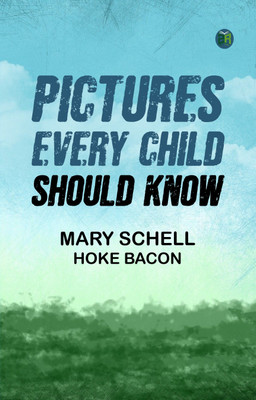 Pictures Every Child Should Know(Paperback, Mary Schell Hoke Bacon)