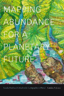 Mapping Abundance for a Planetary Future(English, Paperback, Fujikane Candace)