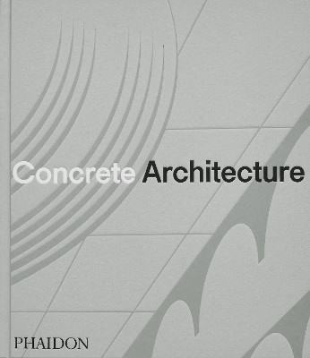 Concrete Architecture(English, Hardcover, Editors Phaidon)